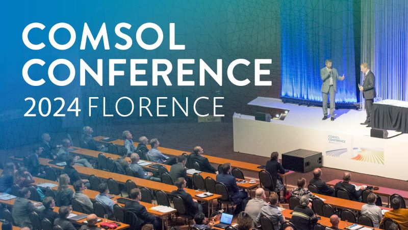 La conférence Européenne COMSOL 2024 se tiendra à Florence